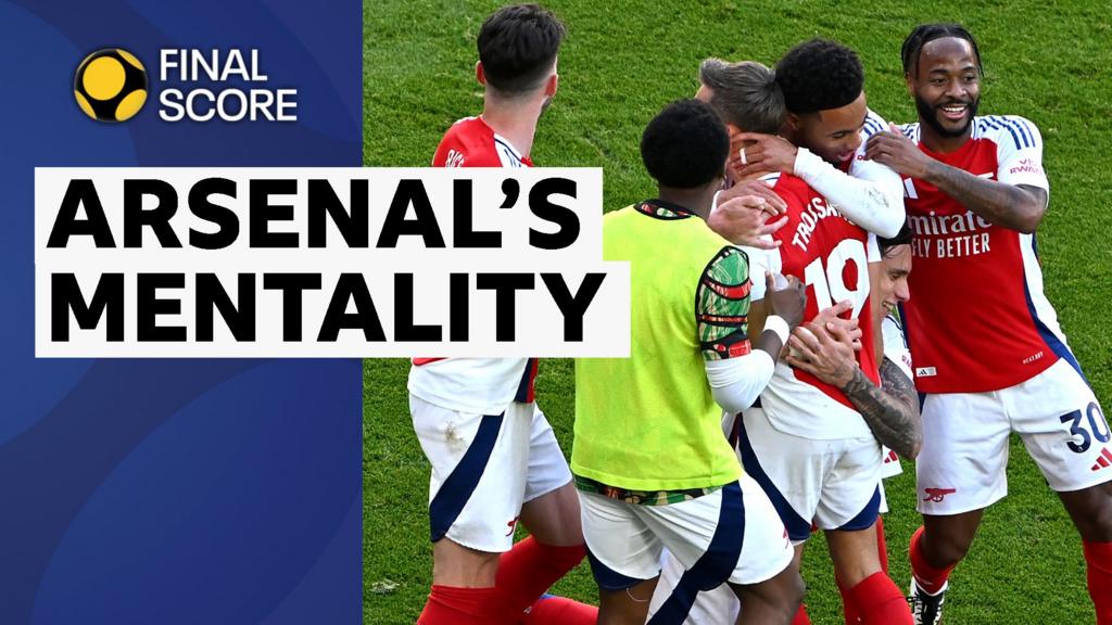 Final Score: How Arsenal's mentality is helping them