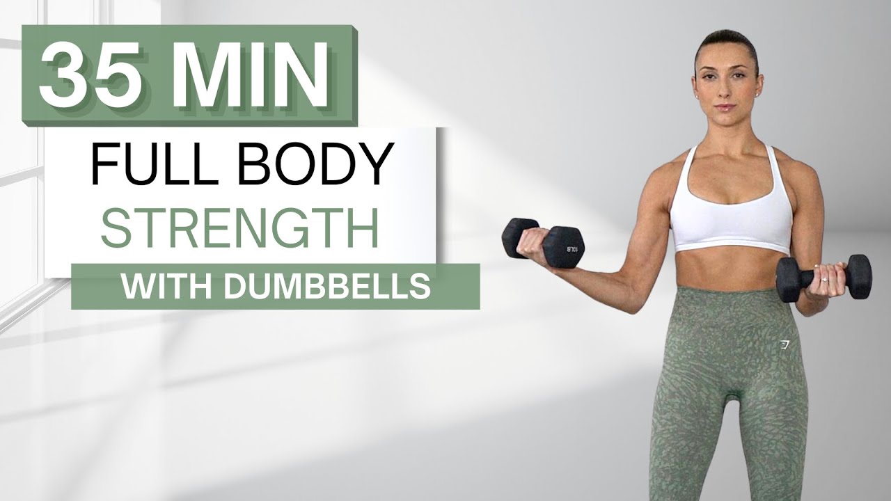 35 min FULL BODY STRENGTH WORKOUT | With Dumbbells (And Without) | Warm Up + Cool Down Included