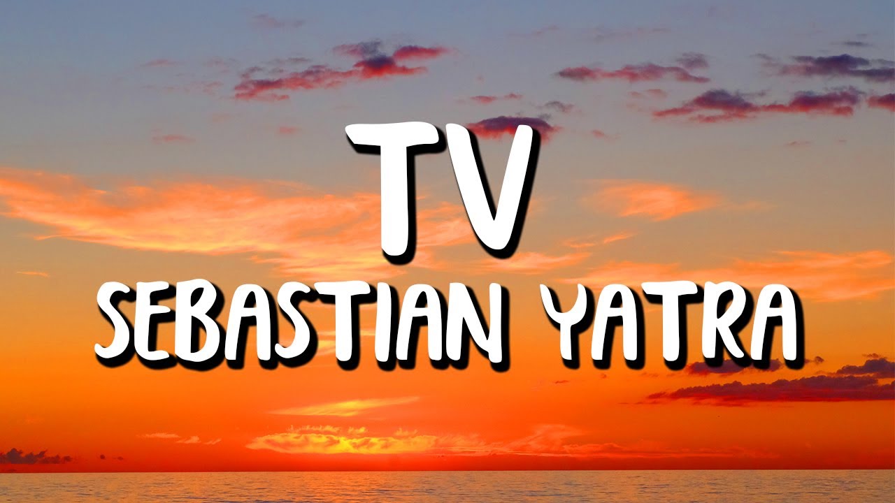 Sebastián Yatra - TV (Letra/Lyrics)