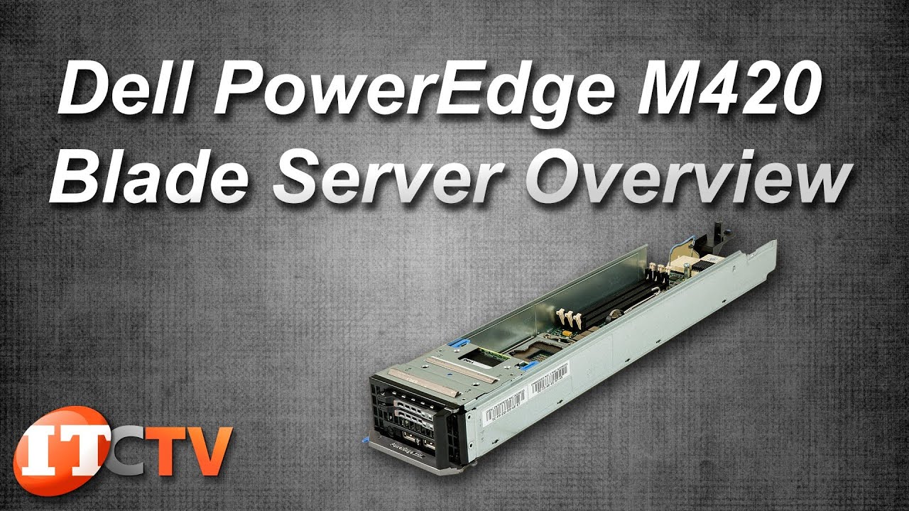 Dell PowerEdge M420 Blade Server Overview ( IT Creations, Inc )