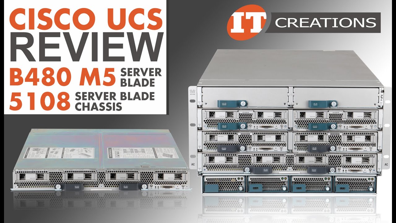 Cisco UCS 5108 Server Blade Enclosure and UCS B480 M5 Blade Server REVIEW