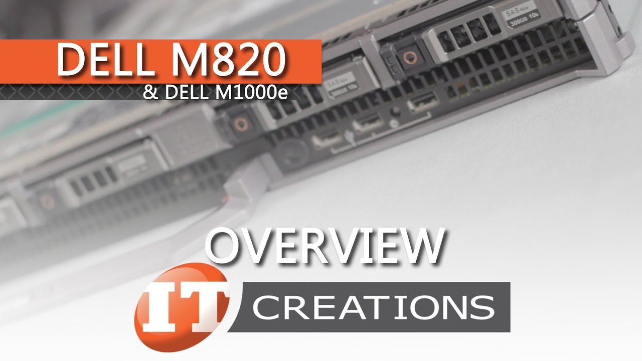 Dell PowerEdge M820 Blade Server and M1000e Blade Enclosure Overview ( IT Creations, Inc )