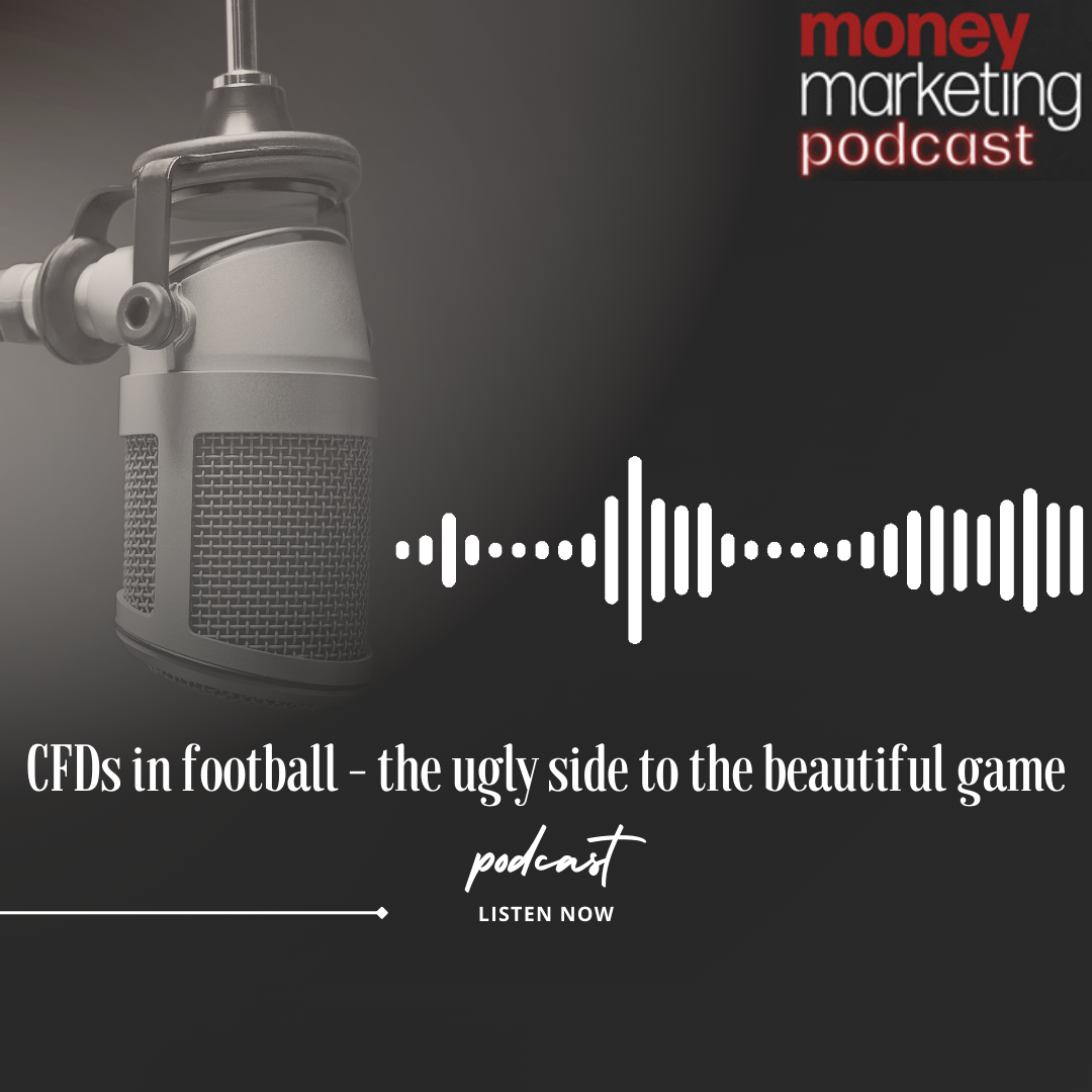 Podcast: CFDs in football – the ugly side to the beautiful game