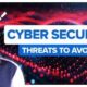 Most Common Cybersecurity Threats to Avoid!