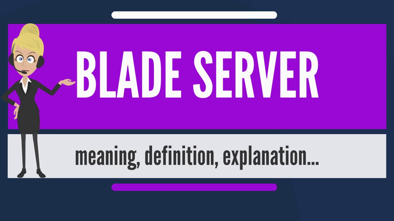 What is BLADE SERVER? What does BLADE SERVER mean? BLADE SERVER meaning, definition & explanation