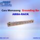 Cara Memasang Grounding Bar, ABBA RACK