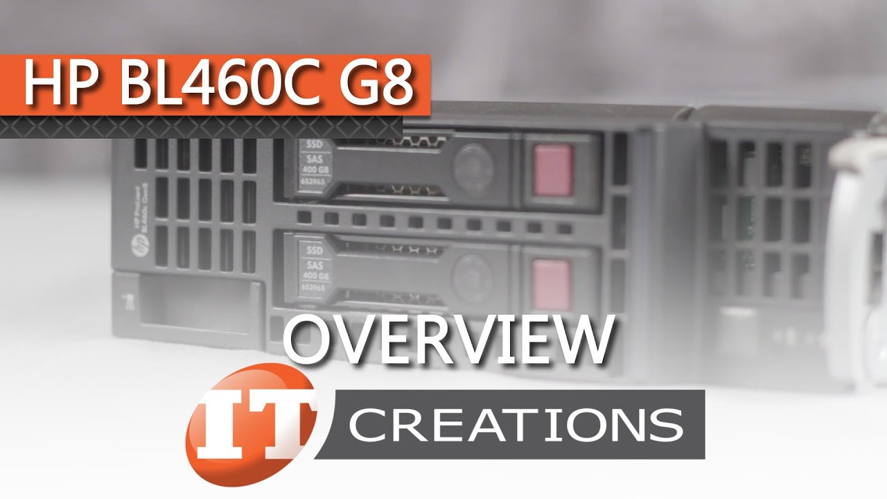 HP ProLiant BL460c Gen8 Server Blade Overview ( IT Creations, Inc )