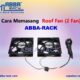 Cara Memasang Roof Fan, ABBA RACK