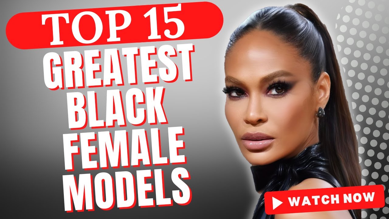 The Greatest Black Female Models (TOP 15)