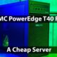 Dell EMC PowerEdge T40 Review A Cheap Server