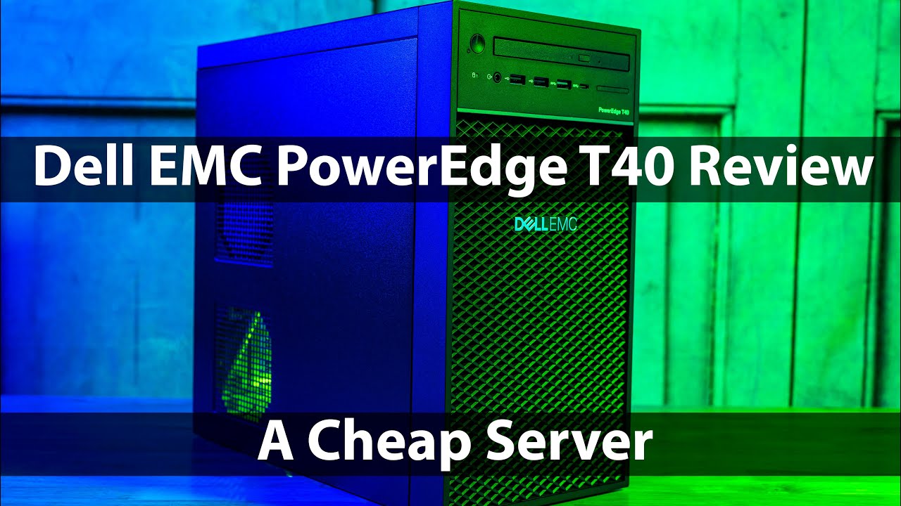 Dell EMC PowerEdge T40 Review A Cheap Server