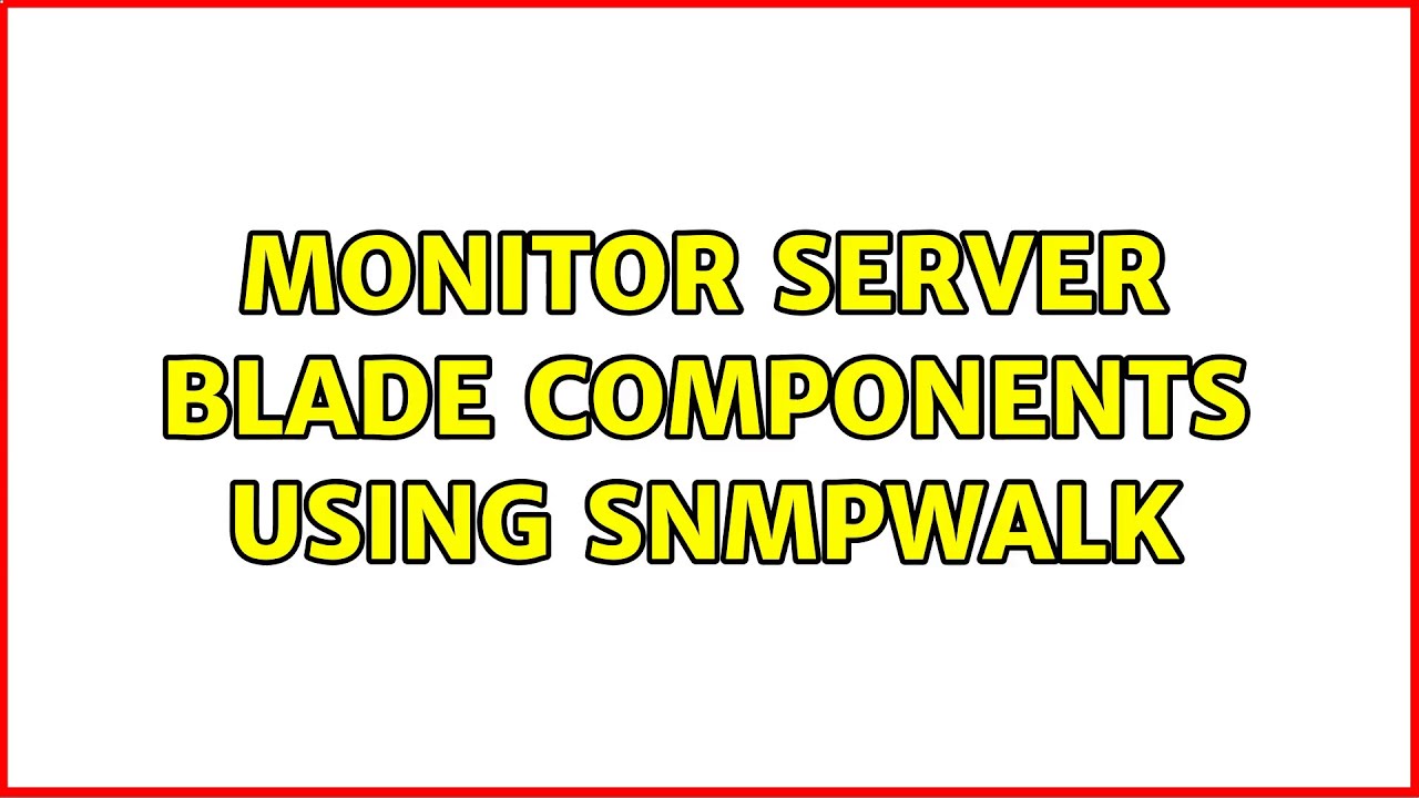 Monitor Server Blade Components using snmpwalk