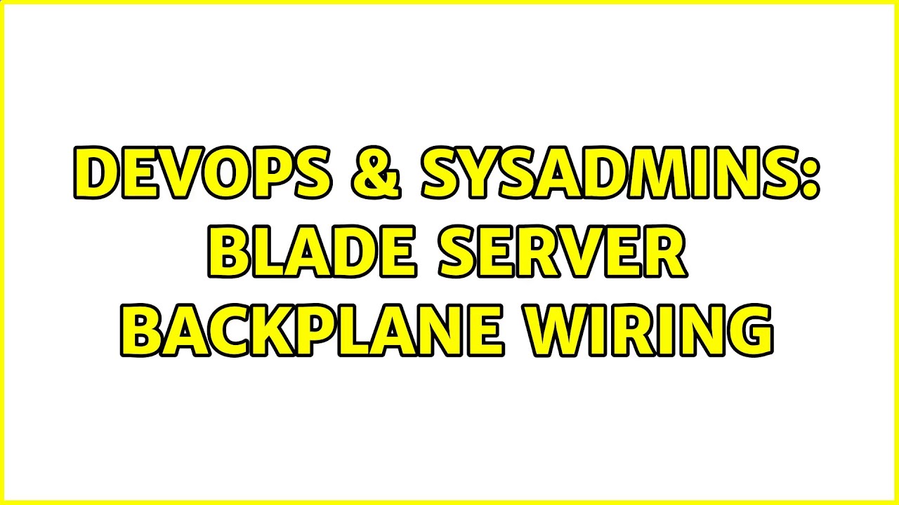 DevOps & SysAdmins: Blade server backplane wiring