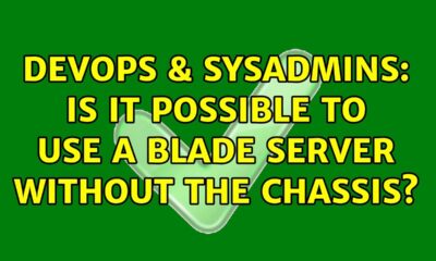 DevOps & SysAdmins: Is it possible to use a blade server without the chassis? (3 Solutions!!)