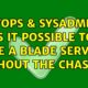 DevOps & SysAdmins: Is it possible to use a blade server without the chassis? (3 Solutions!!)