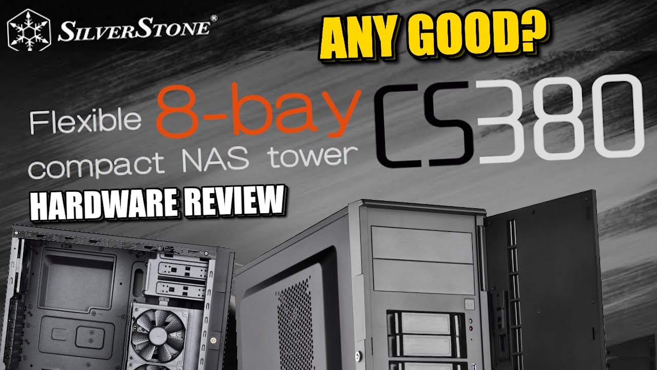 Silverstone CS380 Tower DiY NAS Case Review - Any Good?