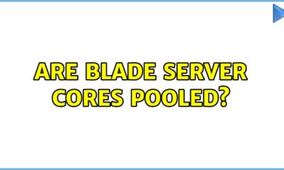 Are blade server cores pooled? (2 Solutions!!)