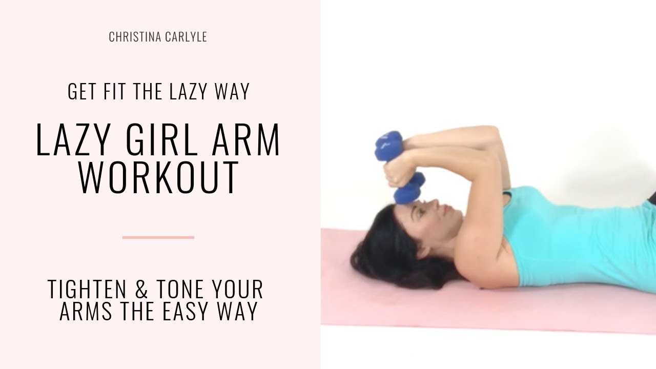 Lazy Girl Arm Workout for Women | Christina Carlyle