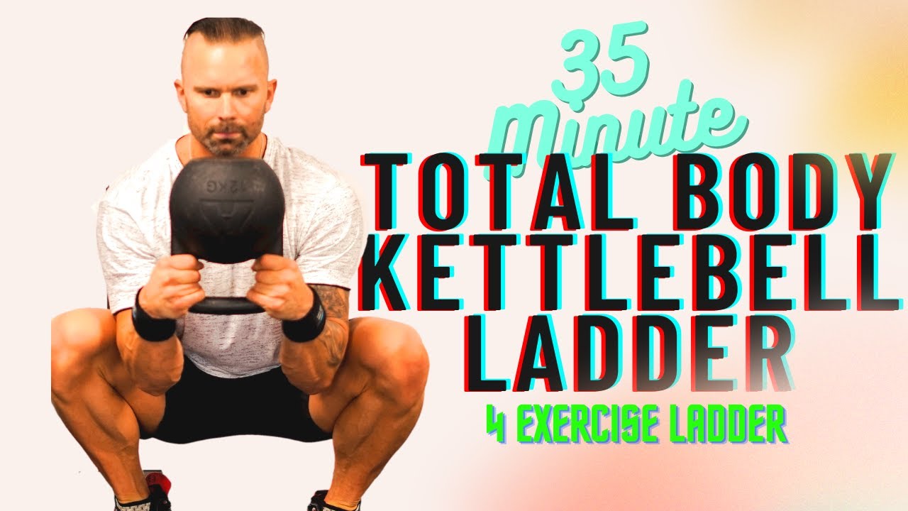 KETTLEBELL FULL BODY WORKOUT  35 minutes.  [4 Exercise Ladder]