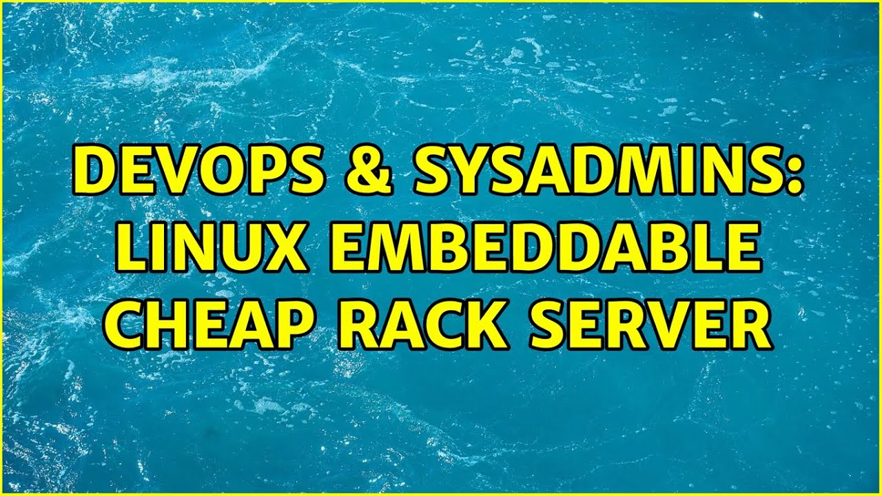 DevOps & SysAdmins: Linux embeddable cheap rack server (3 Solutions!!)