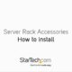 How to Install - Server Rack Accessories | StarTech.com