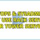 DevOps & SysAdmins: Why use rack servers over tower servers? (4 Solutions!!)