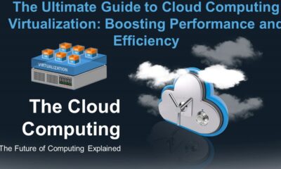 The Ultimate Guide to Cloud Computing Virtualization: Boosting Performance and Efficiency