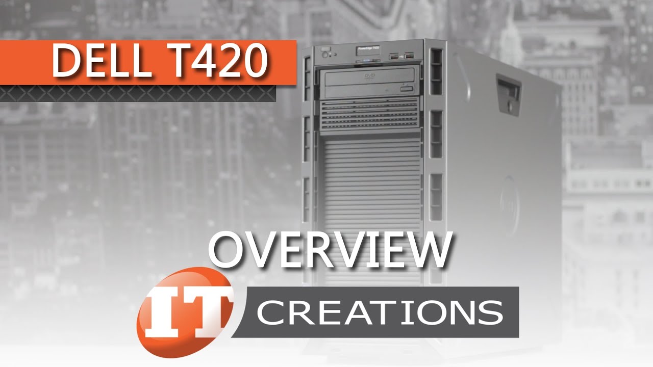 Dell PowerEdge T420 Tower Server Overview ( IT Creations, Inc )