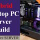 Hybrid Desktop PC Server Build | Part 1 - Introductions