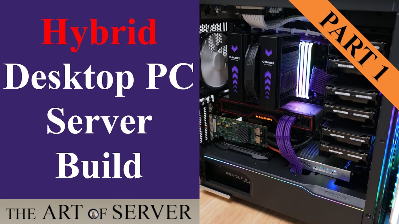 Hybrid Desktop PC Server Build | Part 1 - Introductions