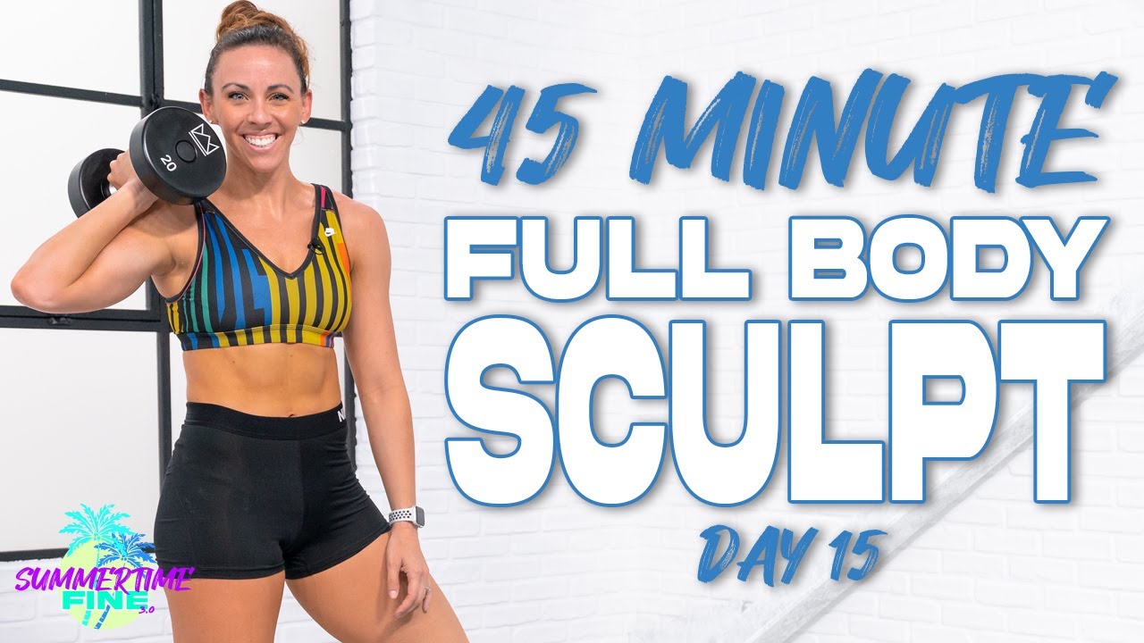 45 Minute Full Body Sculpt Workout | Summertime Fine - Day 15