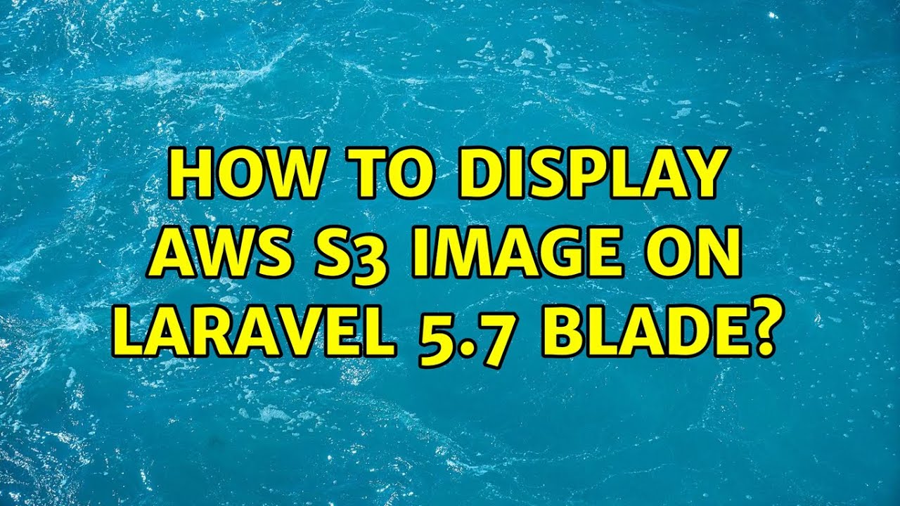 How to display AWS s3 image on laravel 5.7 blade?