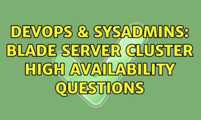 DevOps & SysAdmins: Blade Server Cluster High Availability Questions (3 Solutions!!)