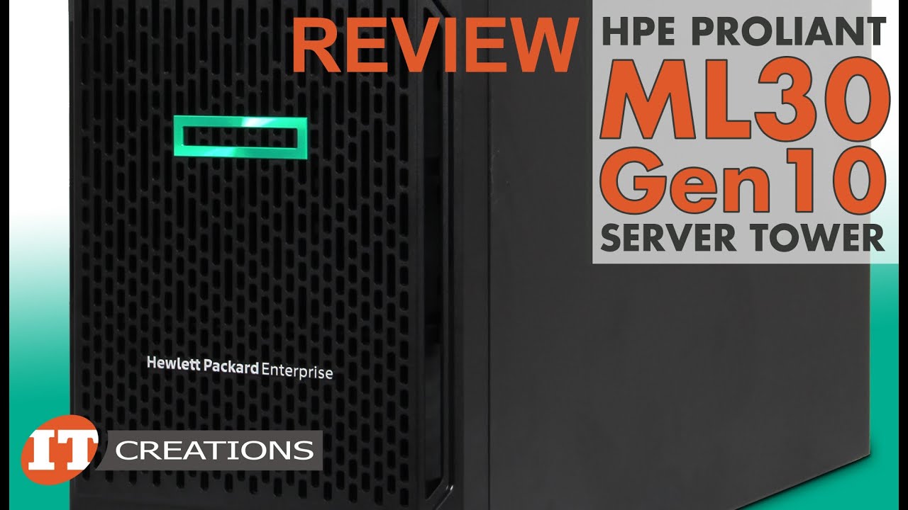 HPE ProLiant ML30 Gen10 Server Tower REVIEW | IT Creations