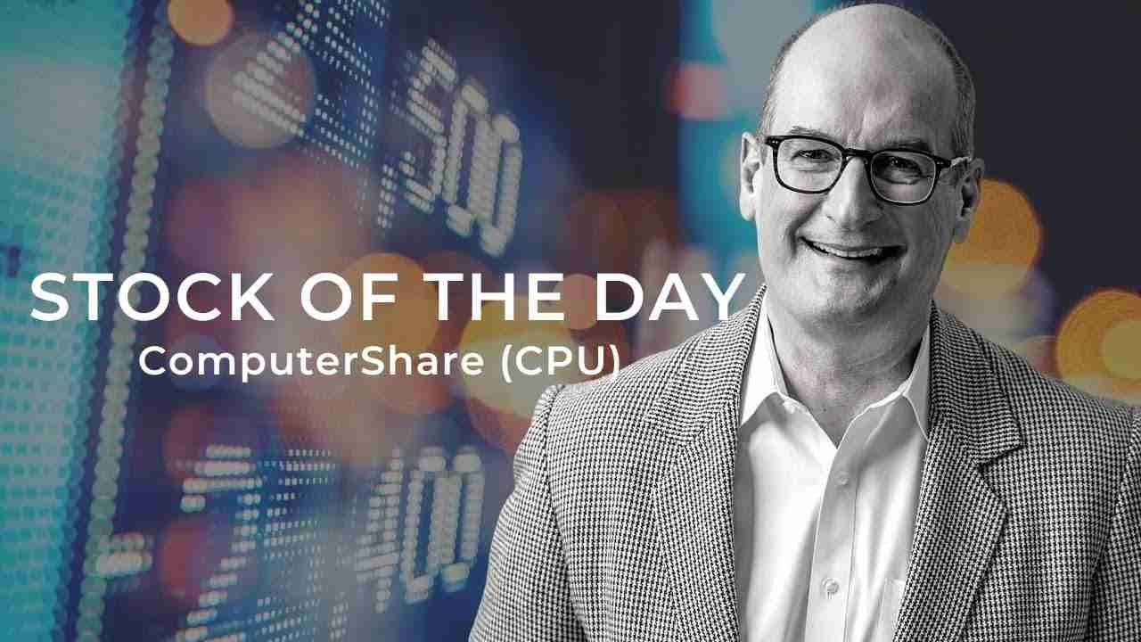 The Stock of the Day is ComputerShare (CPU)