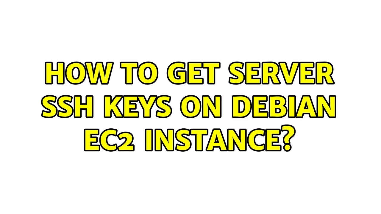 How to get server ssh keys on debian ec2 instance? (2 Solutions!!)