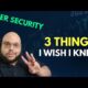 3 Things I Wish I Knew. DO NOT Go Into Cyber Security Without Knowing!