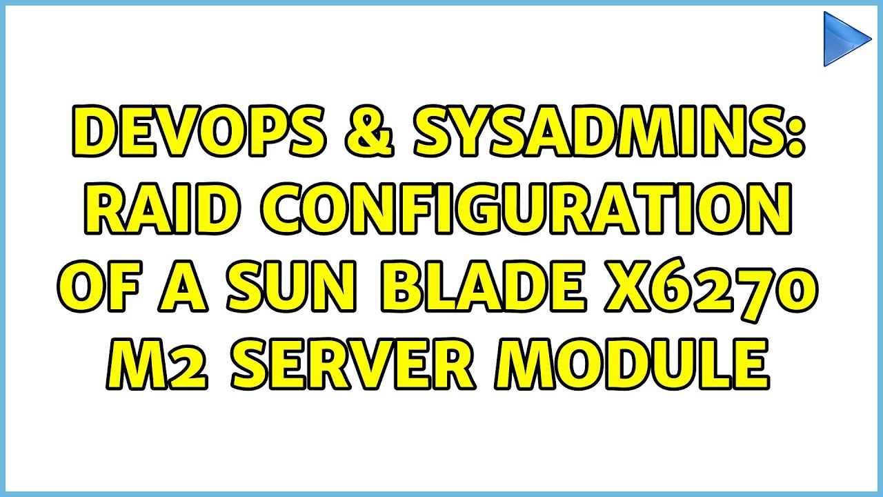 DevOps & SysAdmins: RAID configuration of a Sun Blade X6270 M2 Server Module