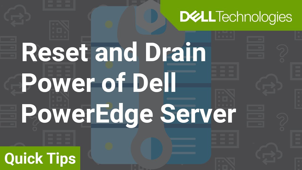 Reset and Drain Power on a Dell PowerEdge Server QuickTips