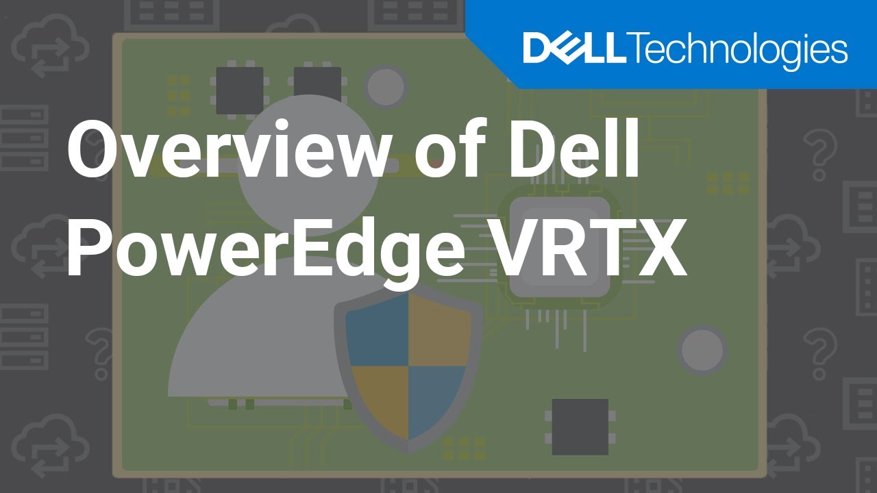 Overview of Dell PowerEdge VRTX