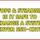 DevOps & SysAdmins: Is it safe to exchange a systems server ssh-keys? (3 Solutions!!)