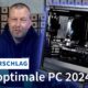 Ein Rechner für die nächsten 10 Jahre - Der optimale PC 2024