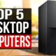 TOP 5: Best Desktop Computer 2022