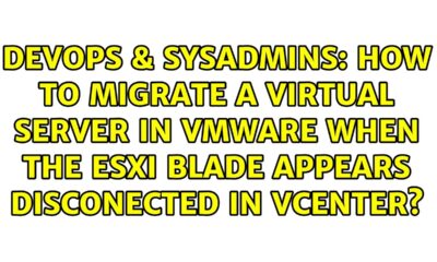 How to migrate a virtual server in vmware when the ESXi blade appears disconected in Vcenter?