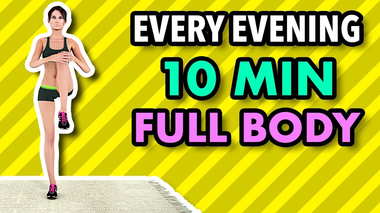 Do This Workout Every Evening - 10 Minute Full Body To Get In Shape