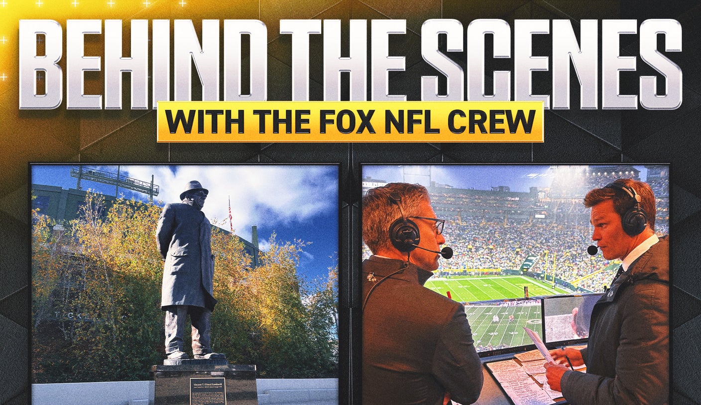 Behind the Scenes with FOX's NFL crew: Brady, Lombardi and the specialness of Lambeau Field