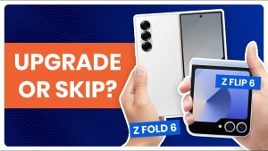 Samsung Galaxy Z Fold/Flip 6: Upgrade or Skip?