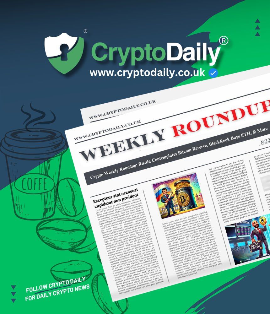 Crypto Weekly Roundup: Russia Contemplates Bitcoin Reserve, BlackRock Buys ETH, & More