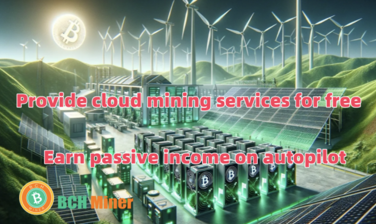 BCH Miner helps you earn $7,800 a day — providing free cloud mining