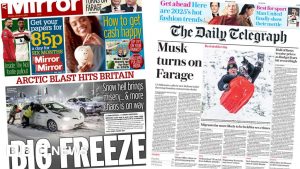 ‘Musk turns on Farage’ and ‘arctic blast hits Britain’